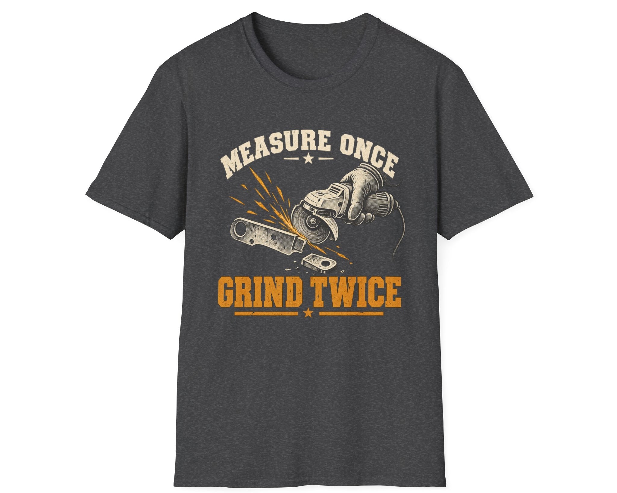 Measure Once Grind Twice T-Shirt