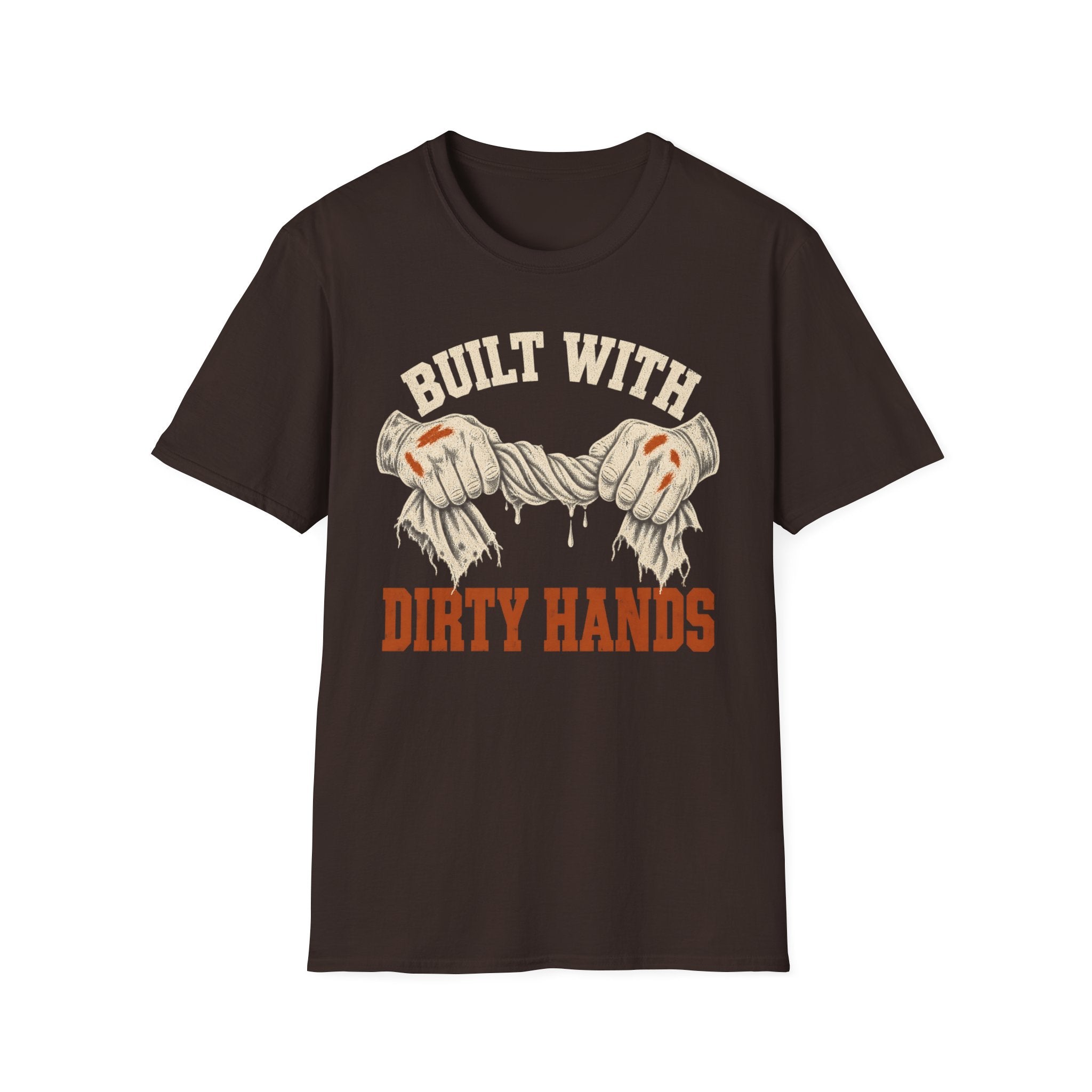 Built With Dirty Hands T-Shirt