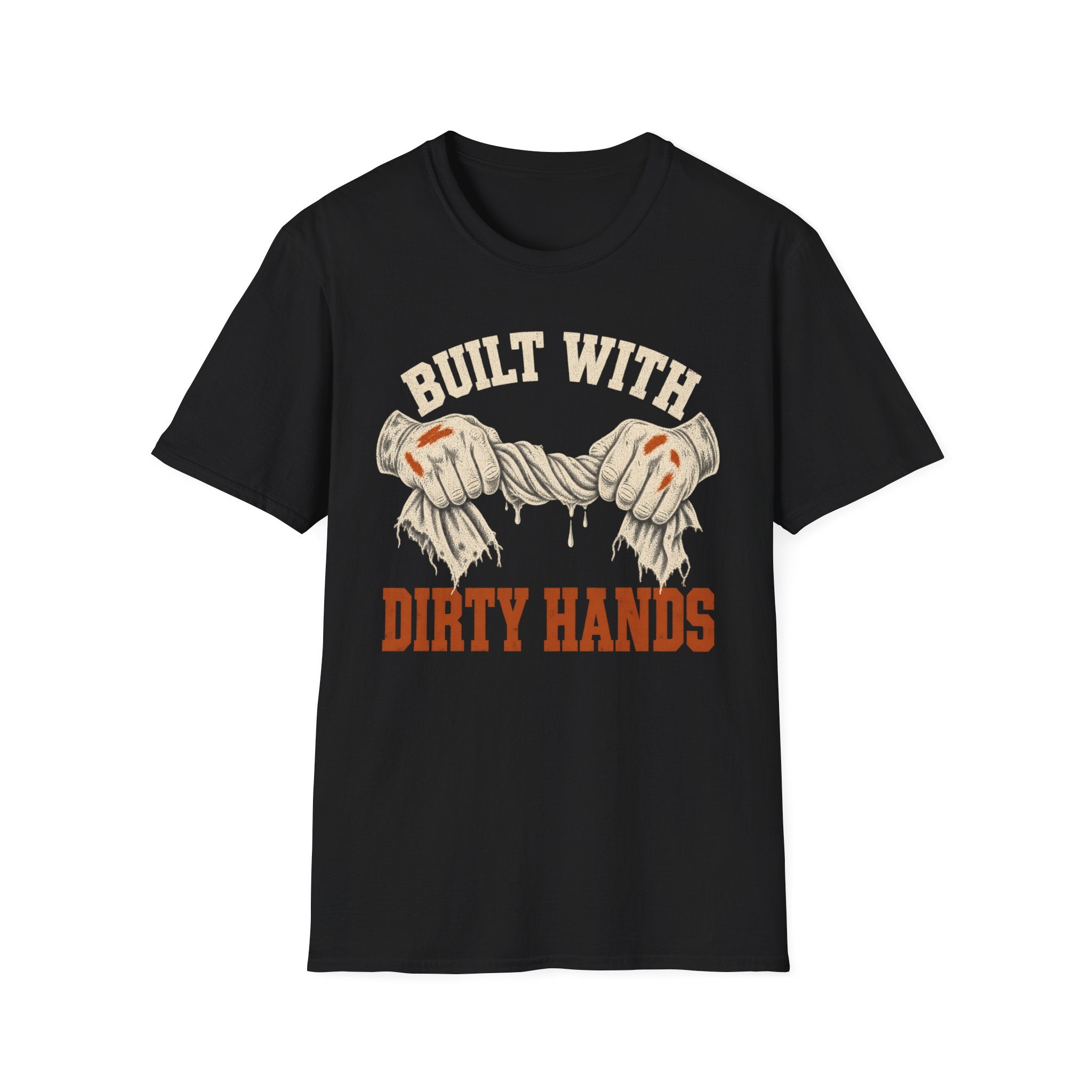 Built With Dirty Hands T-Shirt