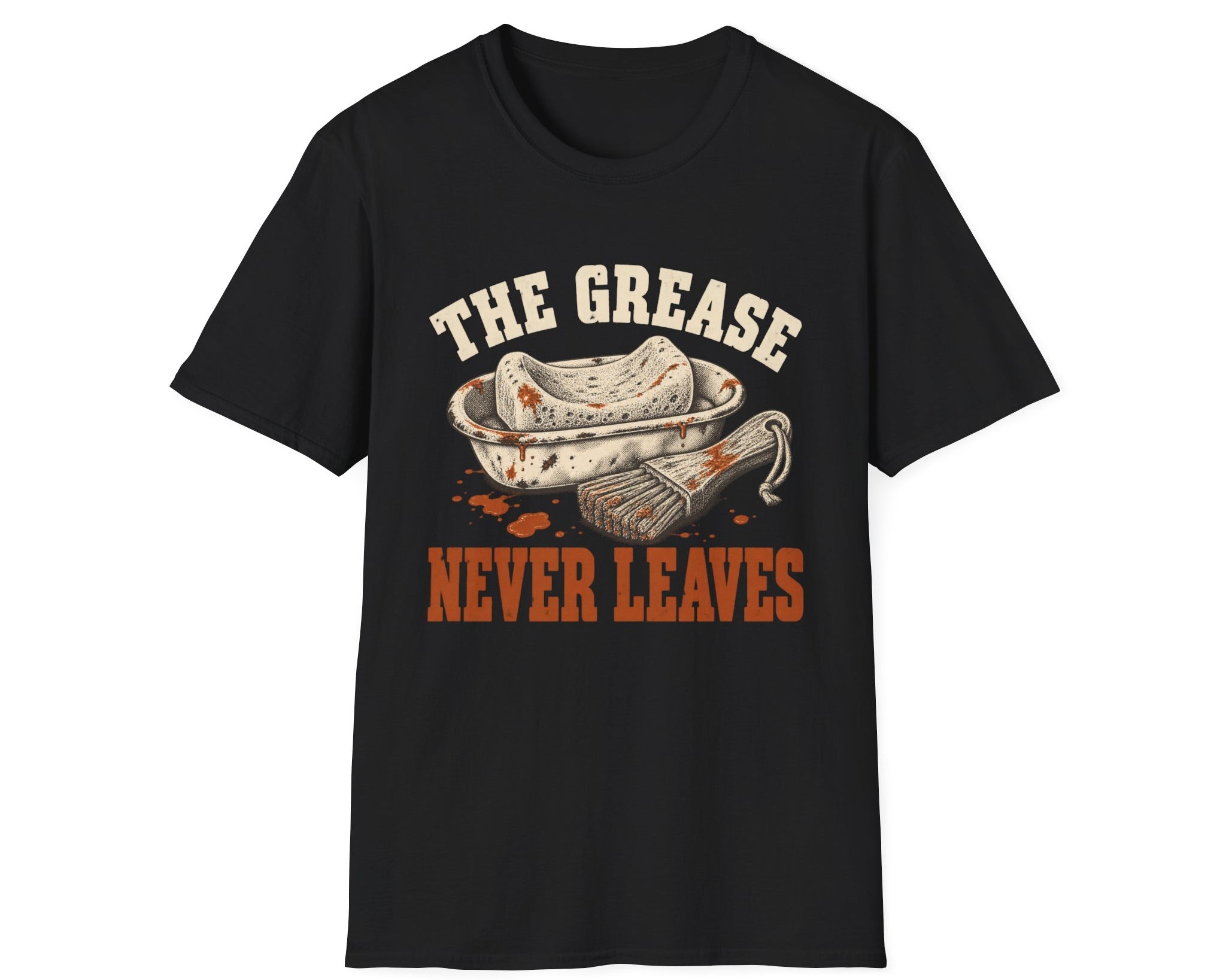 The Grease Never Leaves T-Shirt