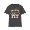 I Made It Fit T‑Shirt