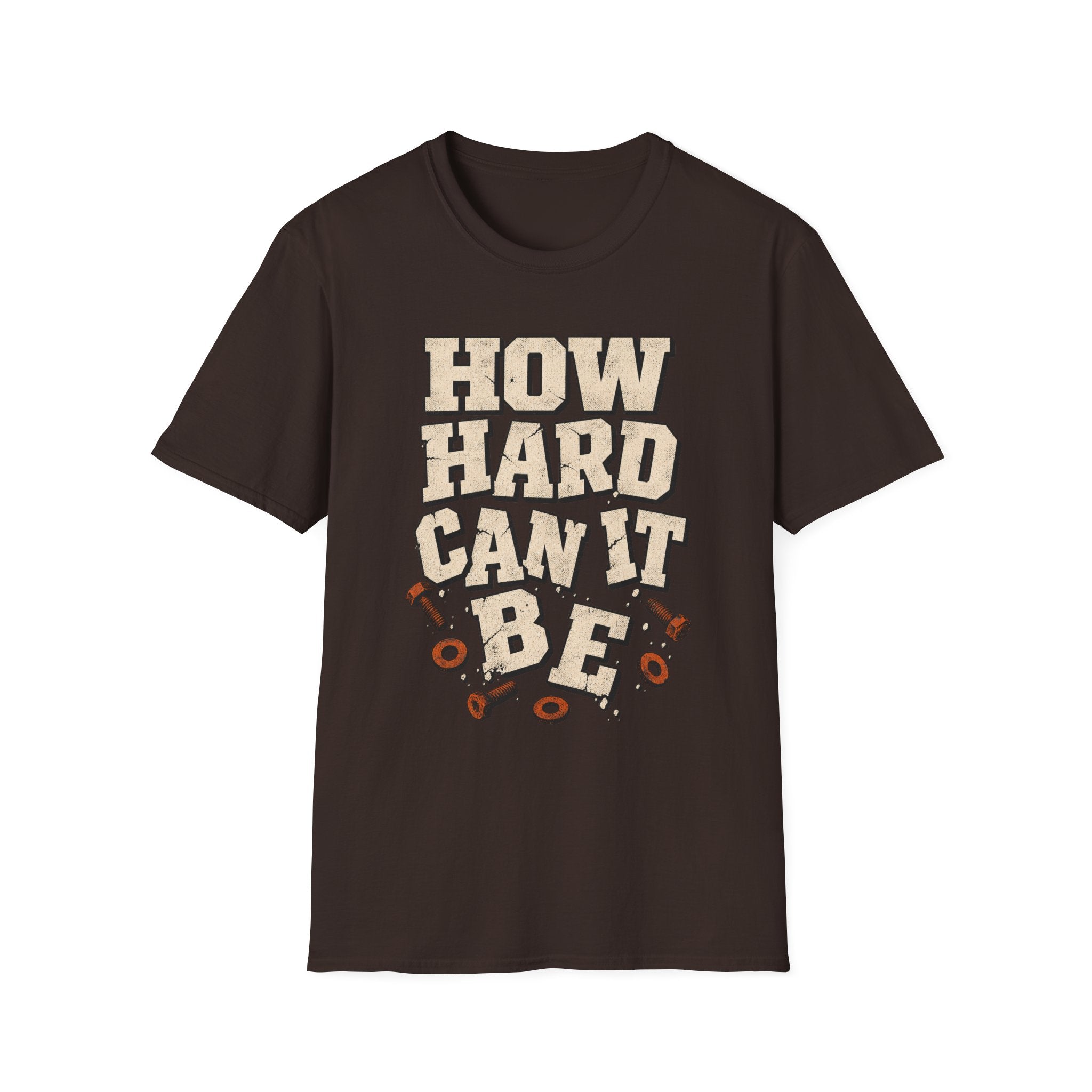 How Hard Can It Be? T-Shirt