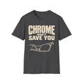 Chrome Won't Save You T-Shirt