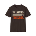 The Last 10% Takes 90% T-Shirt