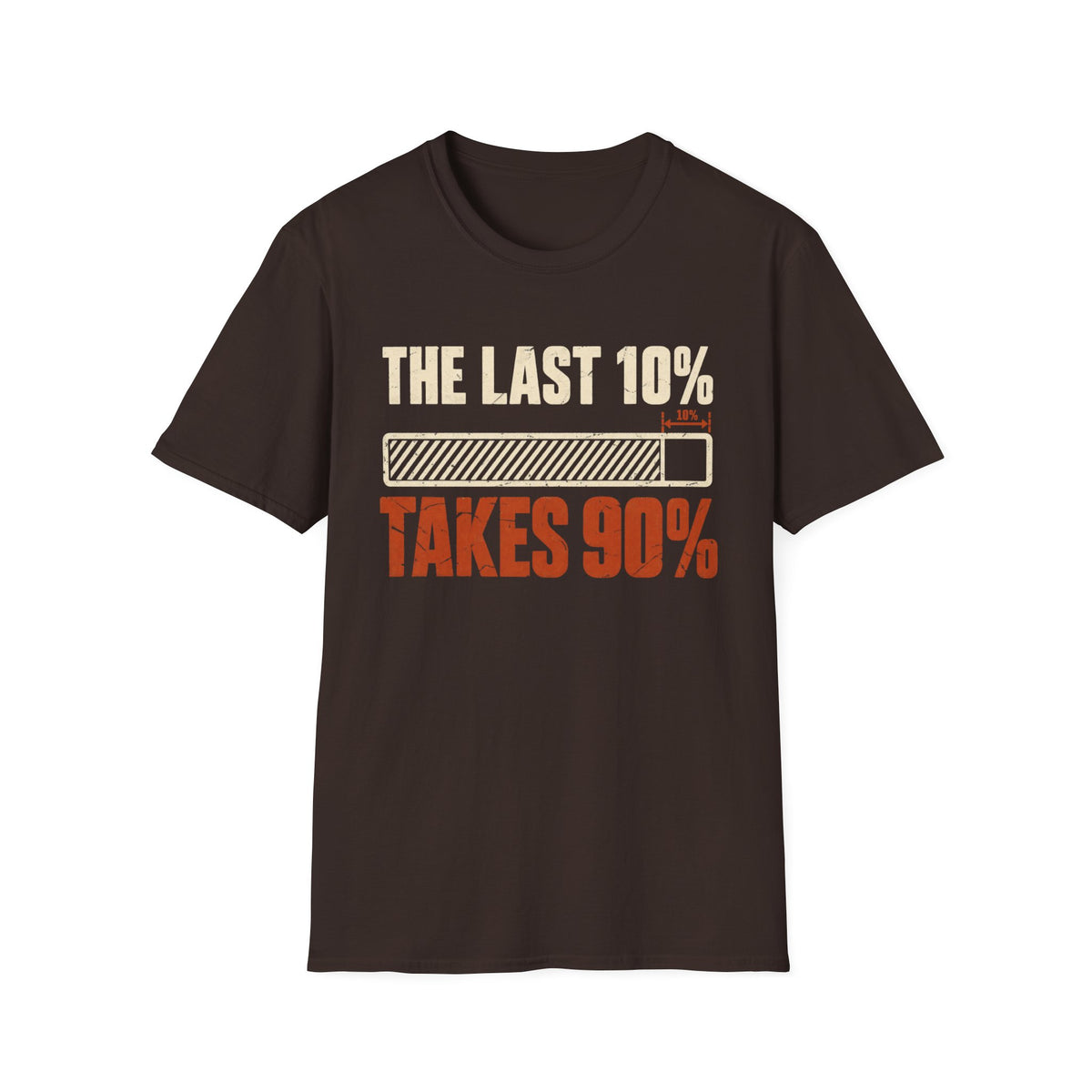 The Last 10% Takes 90% T-Shirt