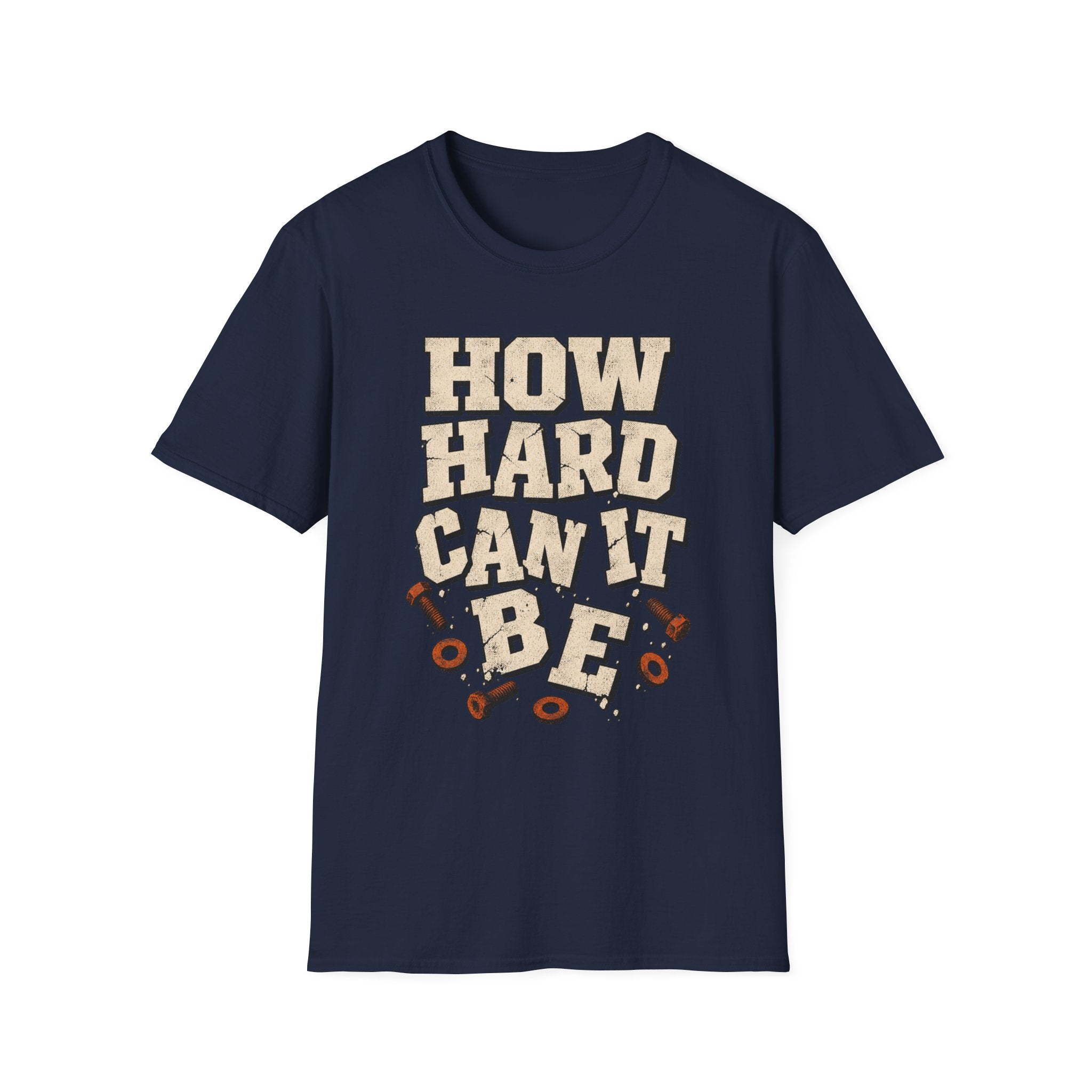 How Hard Can It Be? T-Shirt