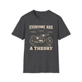 Everyone Has a Theory Motorcycle T-Shirt