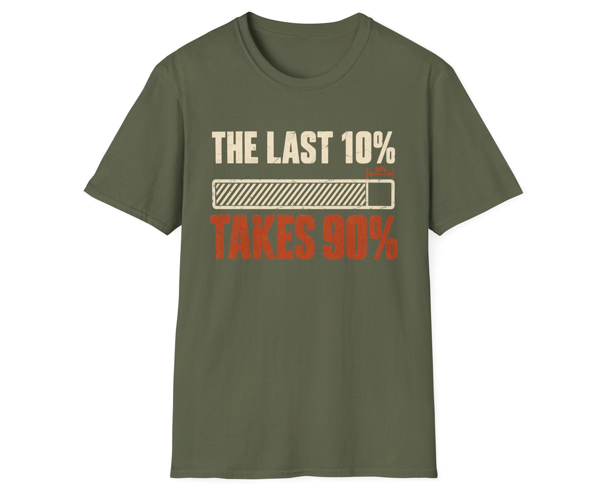 The Last 10% Takes 90% T-Shirt