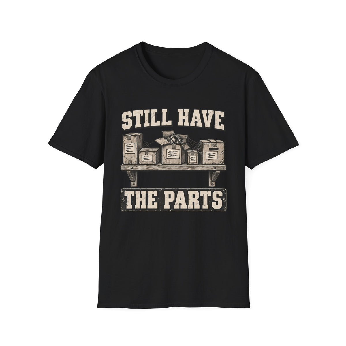 Still Have the Parts T-Shirt