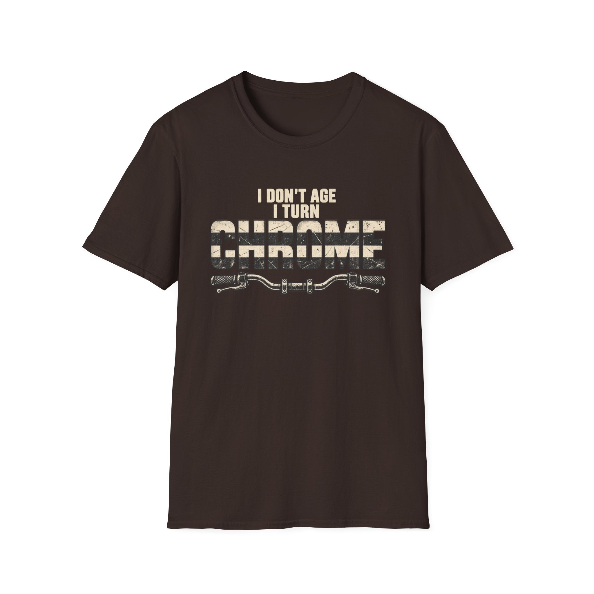 I Don't Age I Turn Chrome T-Shirt