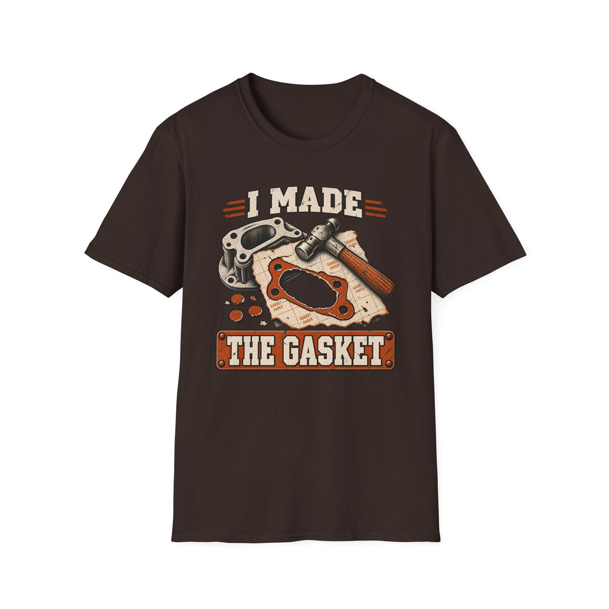 I Made The Gasket T‑Shirt
