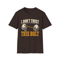 I Don't Trust This Bolt T-Shirt