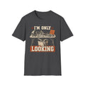 I'm Only Looking T-Shirt