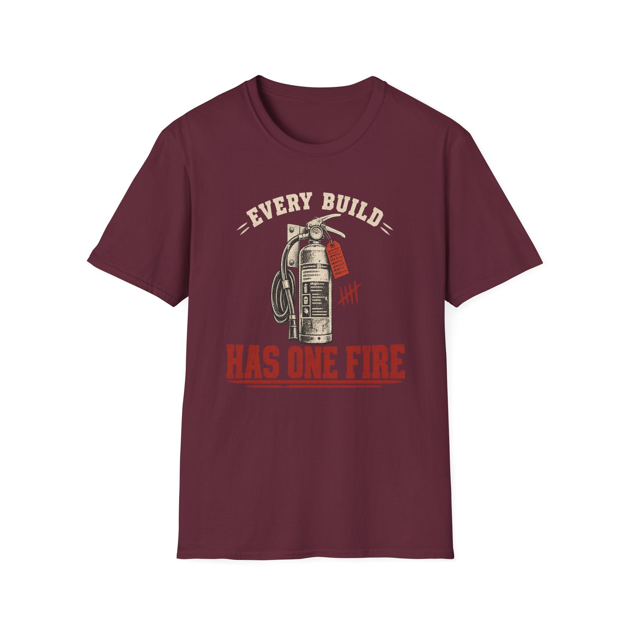 Every Build Has One Fire T-Shirt