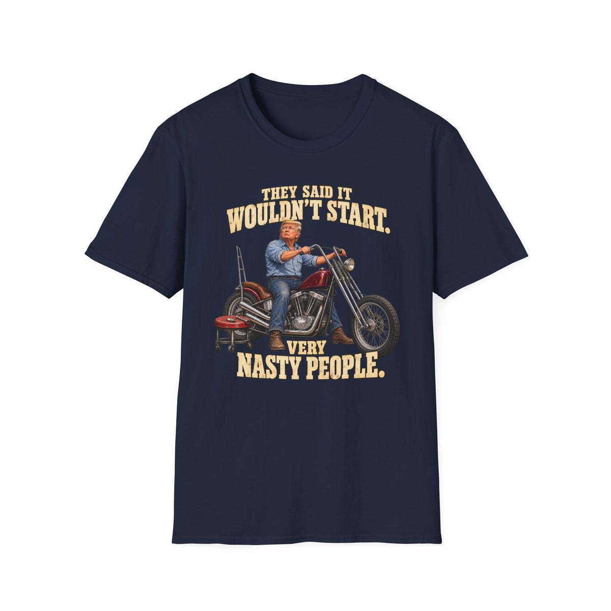 They Said It Wouldn't Start Very Nasty People Motorcycle T-Shirt