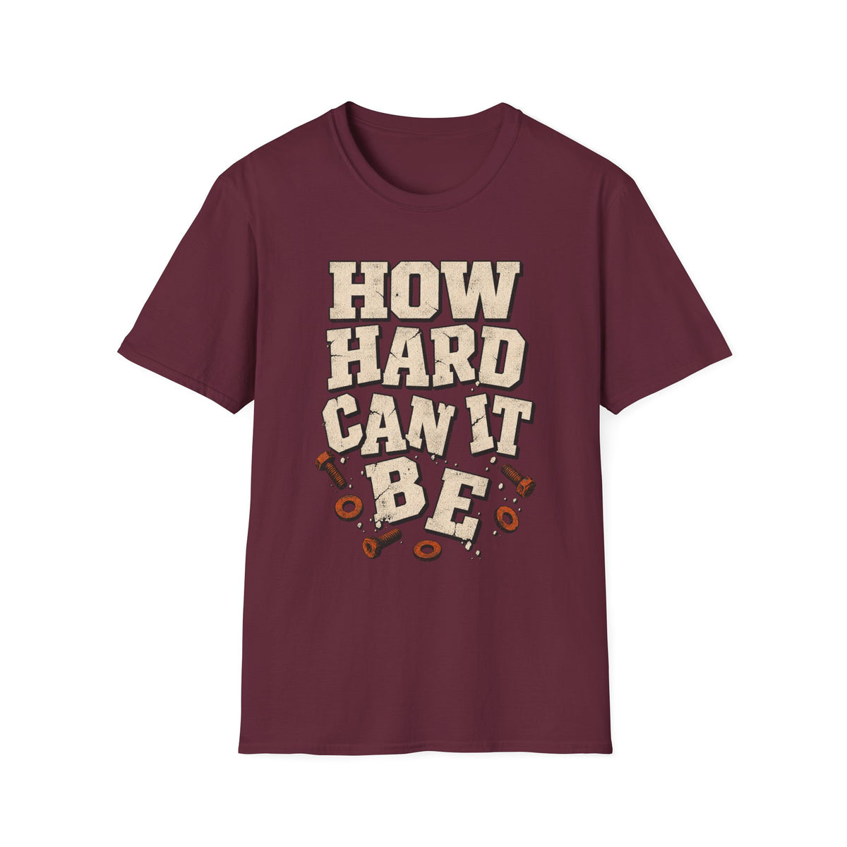 How Hard Can It Be? T-Shirt