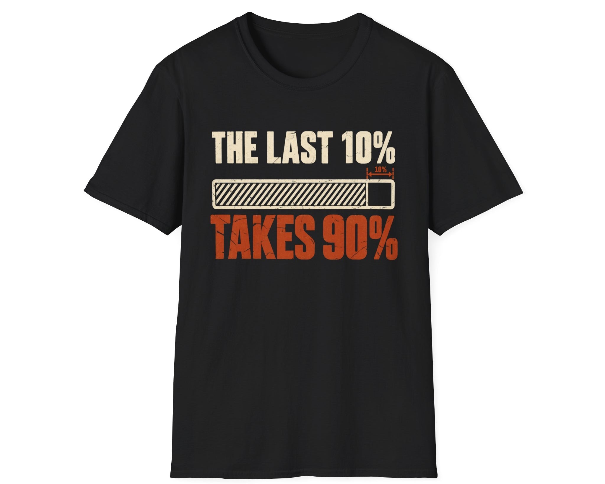 The Last 10% Takes 90% T-Shirt