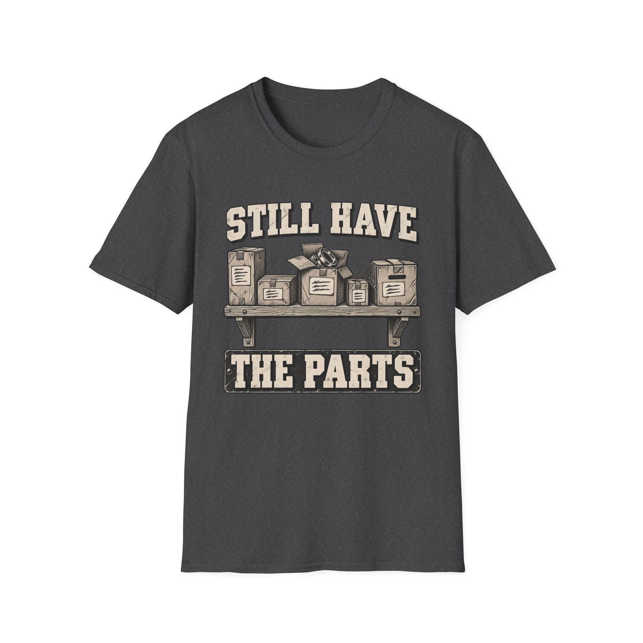 Still Have the Parts T-Shirt