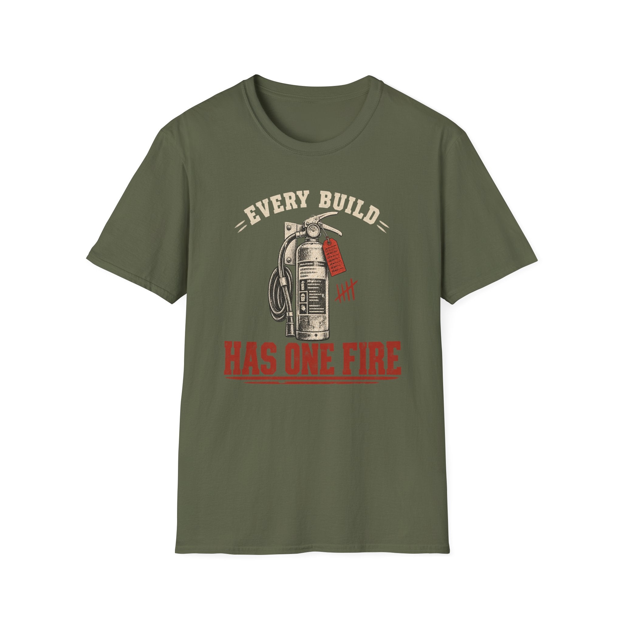 Every Build Has One Fire T-Shirt