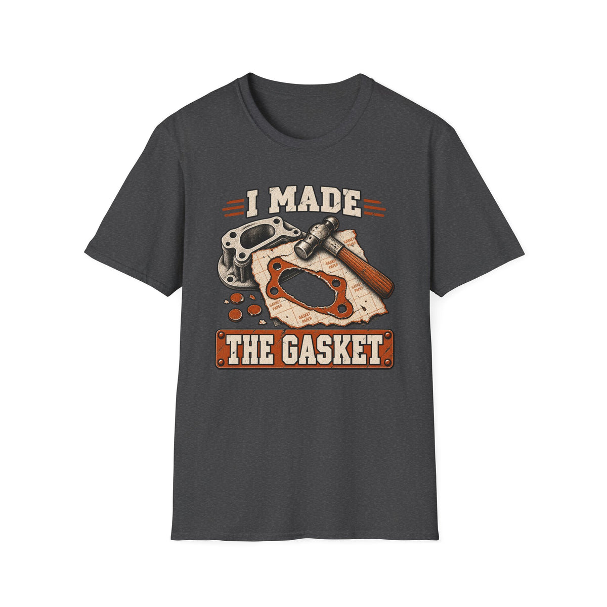I Made The Gasket T‑Shirt