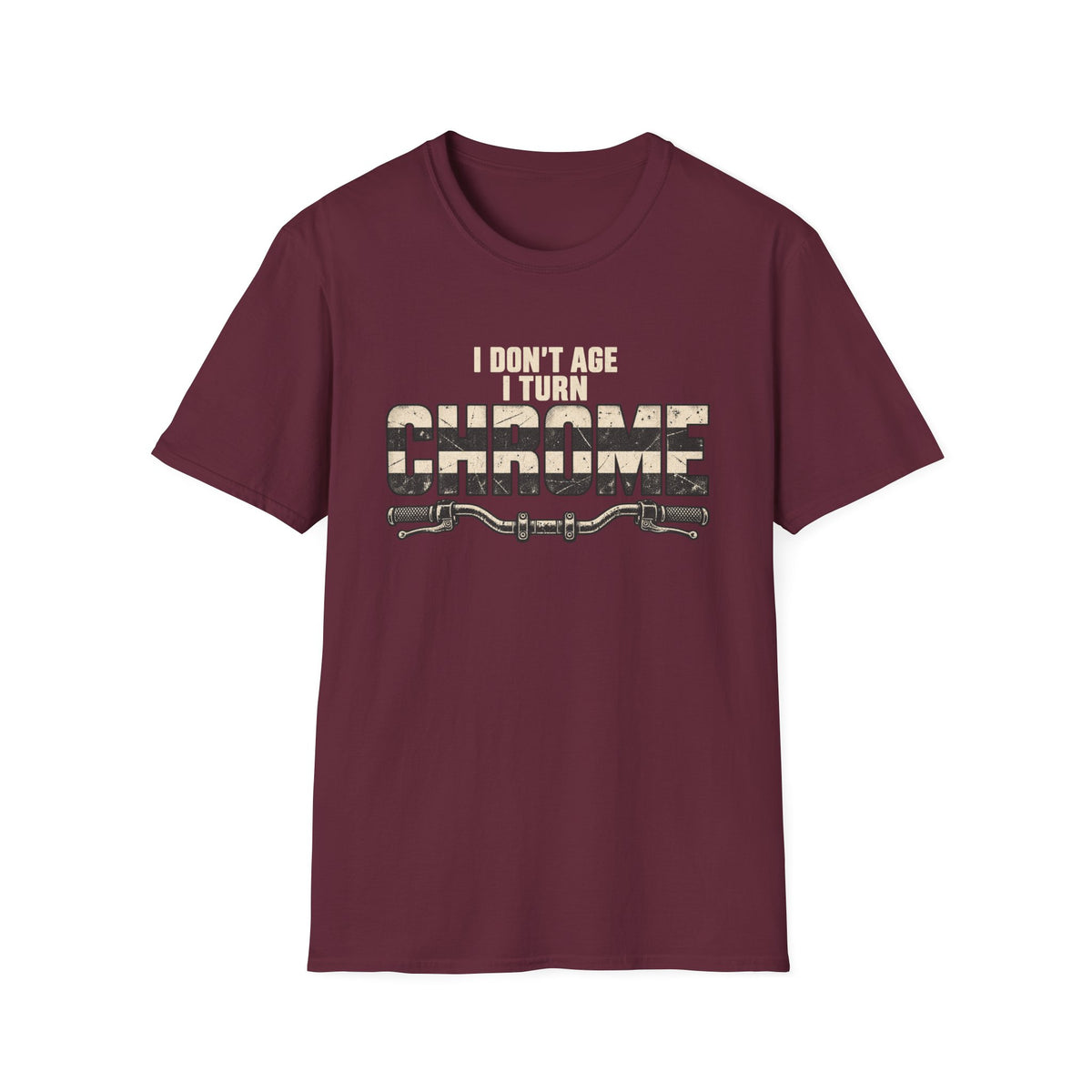 I Don't Age I Turn Chrome T-Shirt