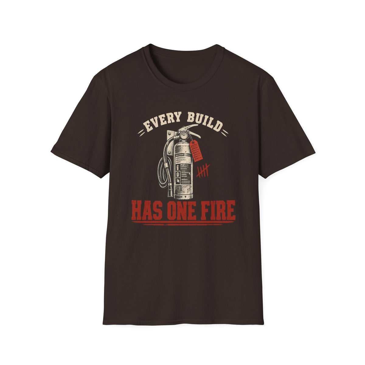 Every Build Has One Fire T-Shirt