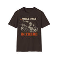 While I Was In There T‑Shirt