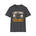 I Don't Trust This Bolt T-Shirt