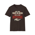 T-Shirt - "Ask Him What He Needs"