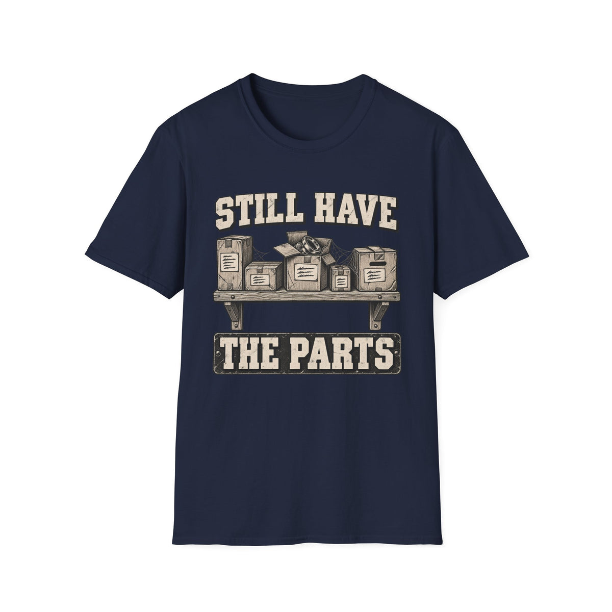 Still Have the Parts T-Shirt