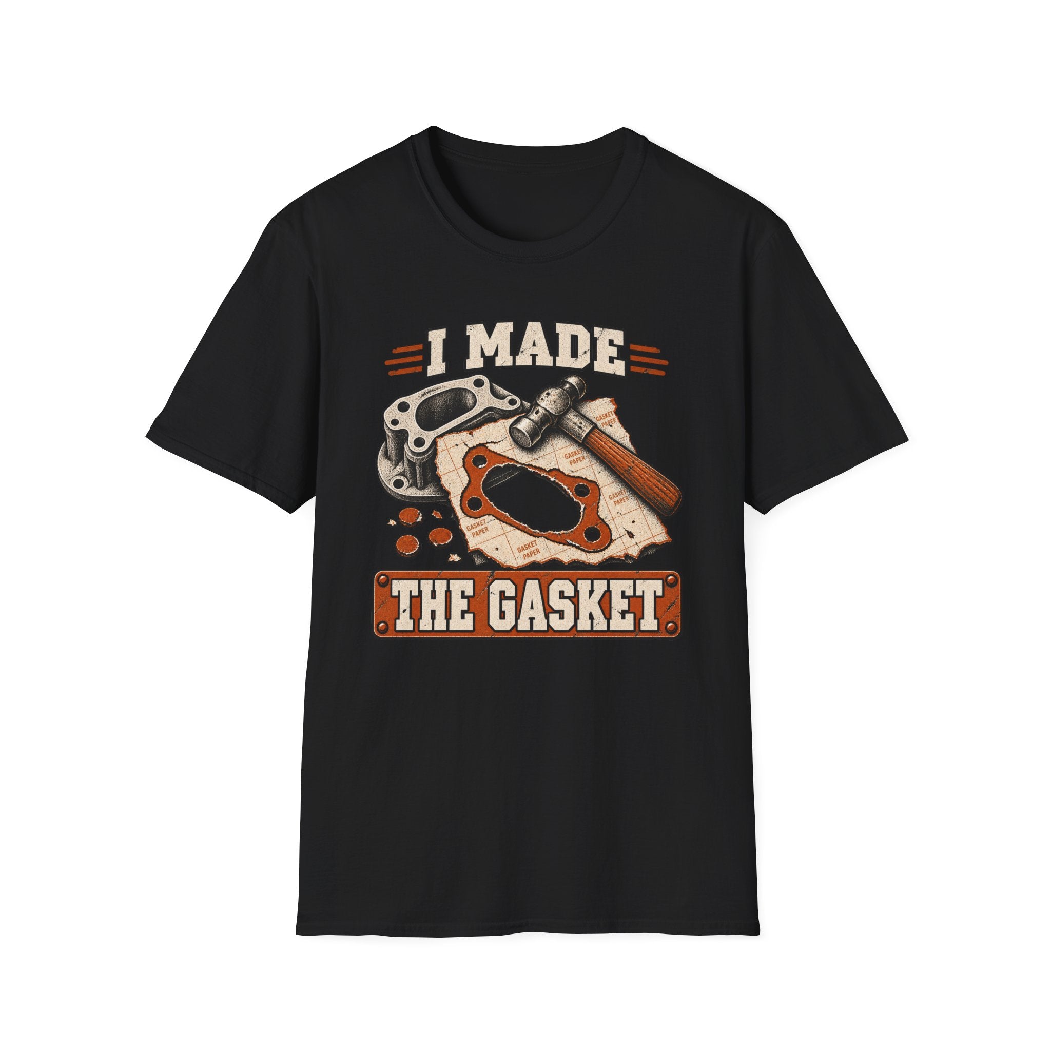I Made The Gasket T‑Shirt