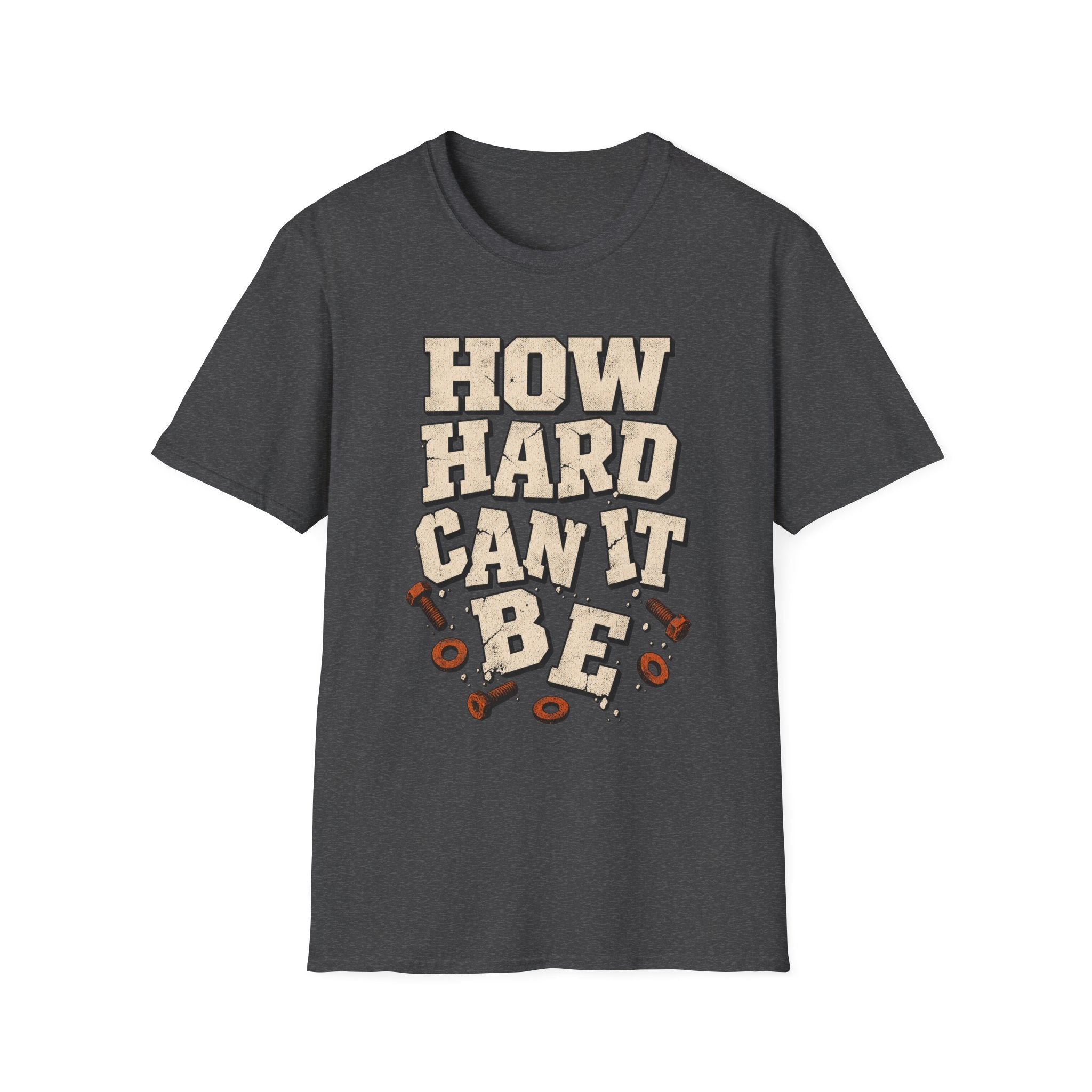 How Hard Can It Be? T-Shirt