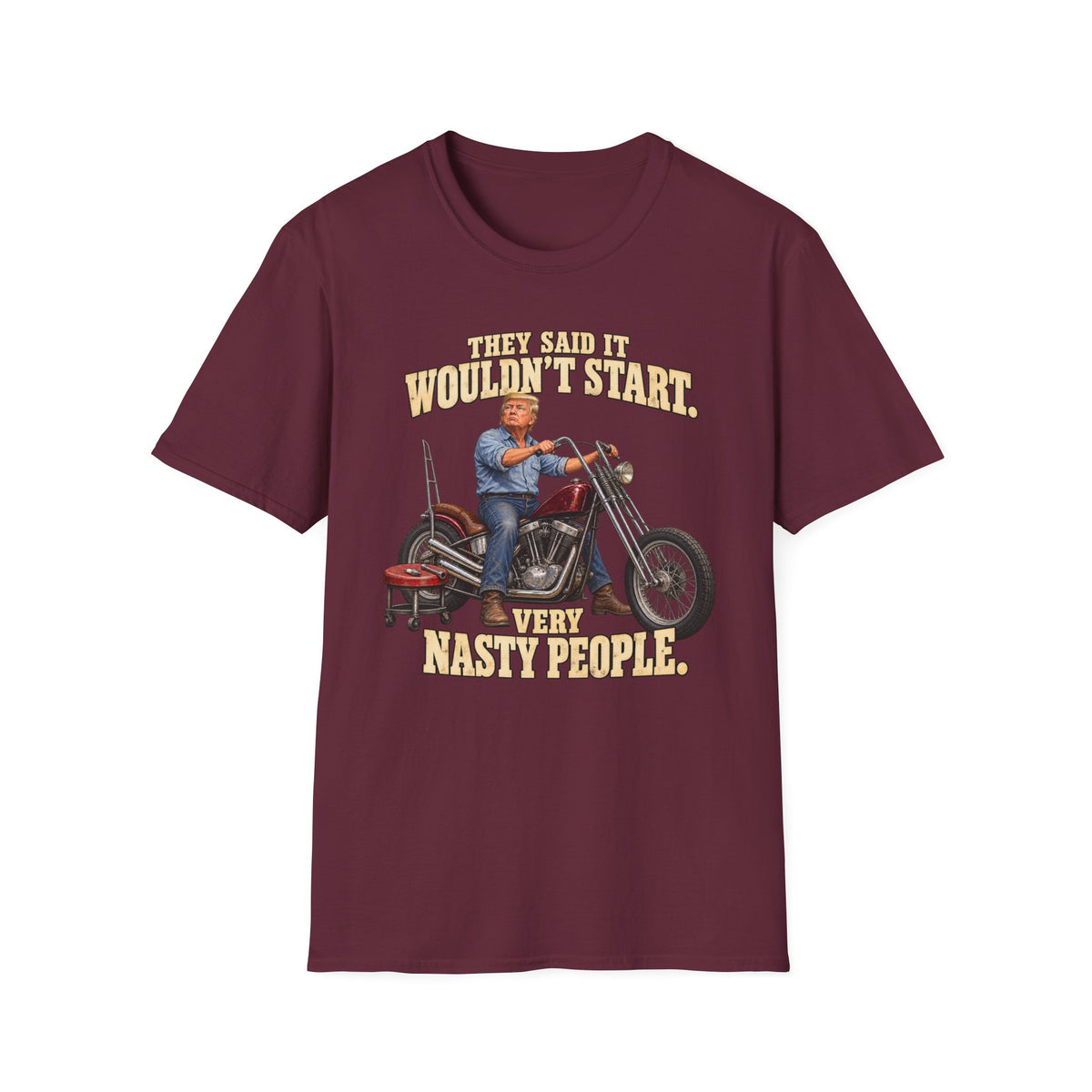 They Said It Wouldn't Start Very Nasty People Motorcycle T-Shirt