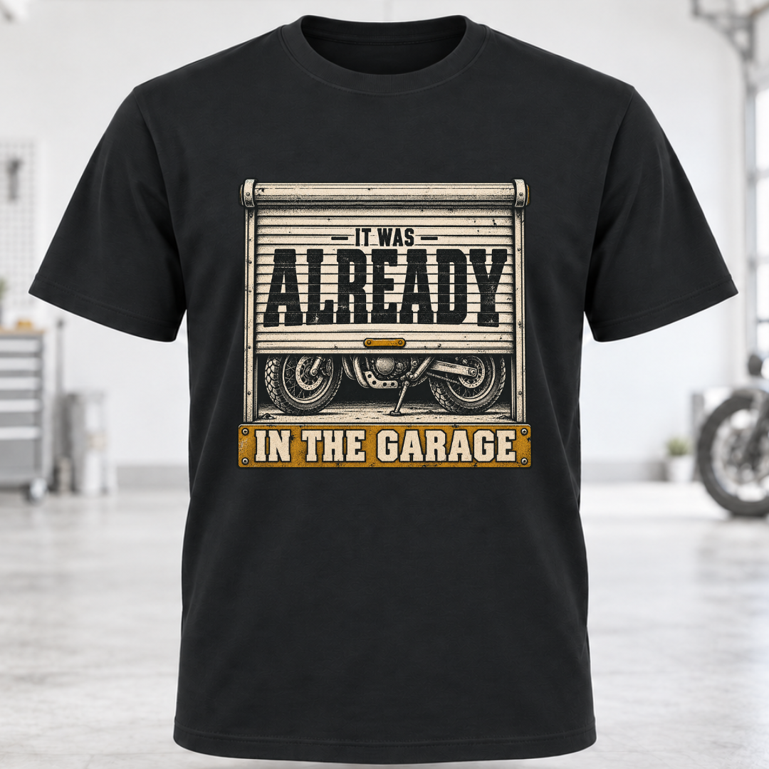 It Was Already In The Garage T-Shirt