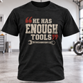 He Has Enough Tools T-Shirt