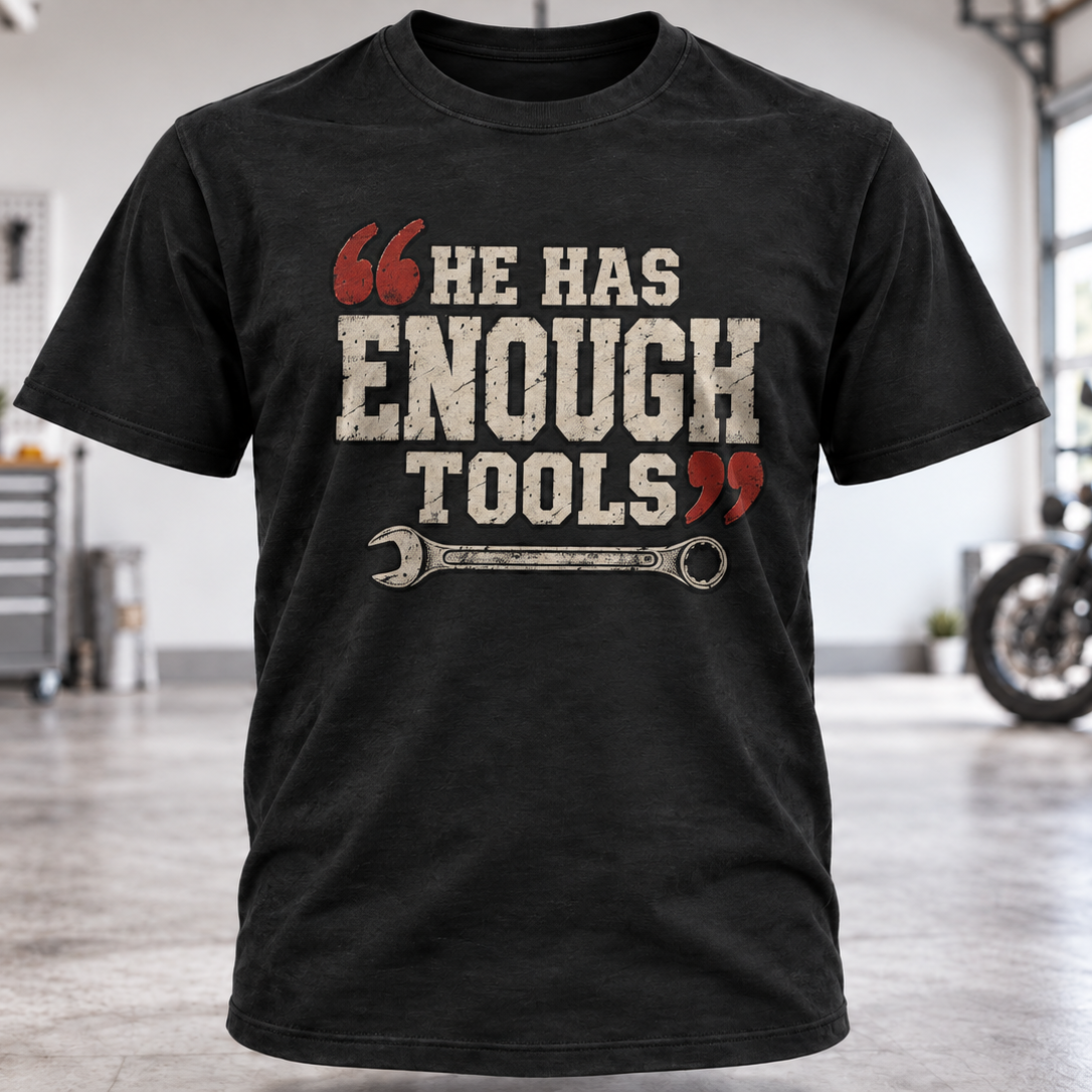 He Has Enough Tools T-Shirt