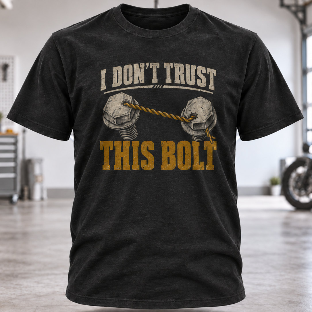 I Don't Trust This Bolt T-Shirt