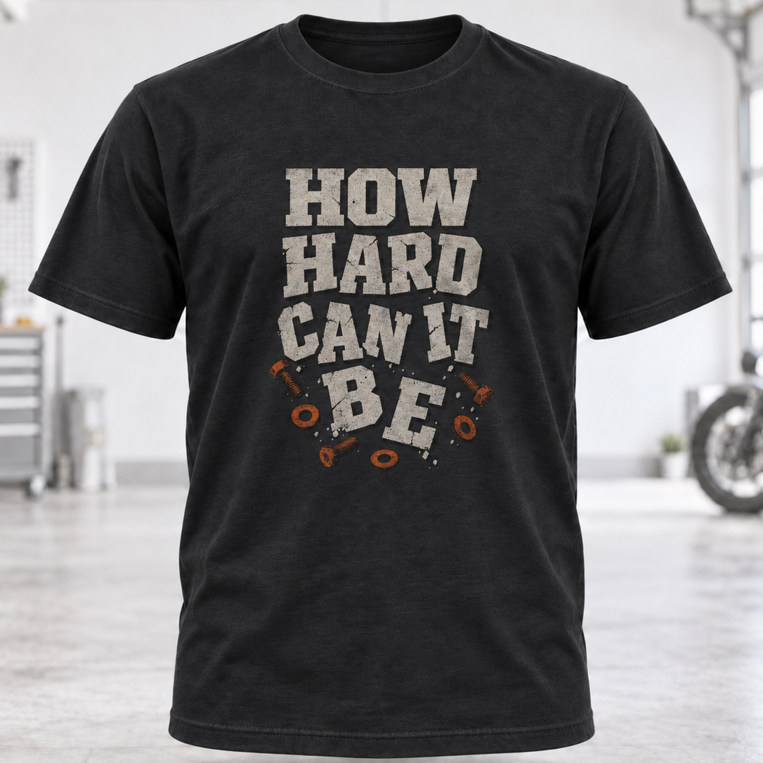 How Hard Can It Be? T-Shirt