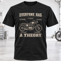Everyone Has a Theory Motorcycle T-Shirt
