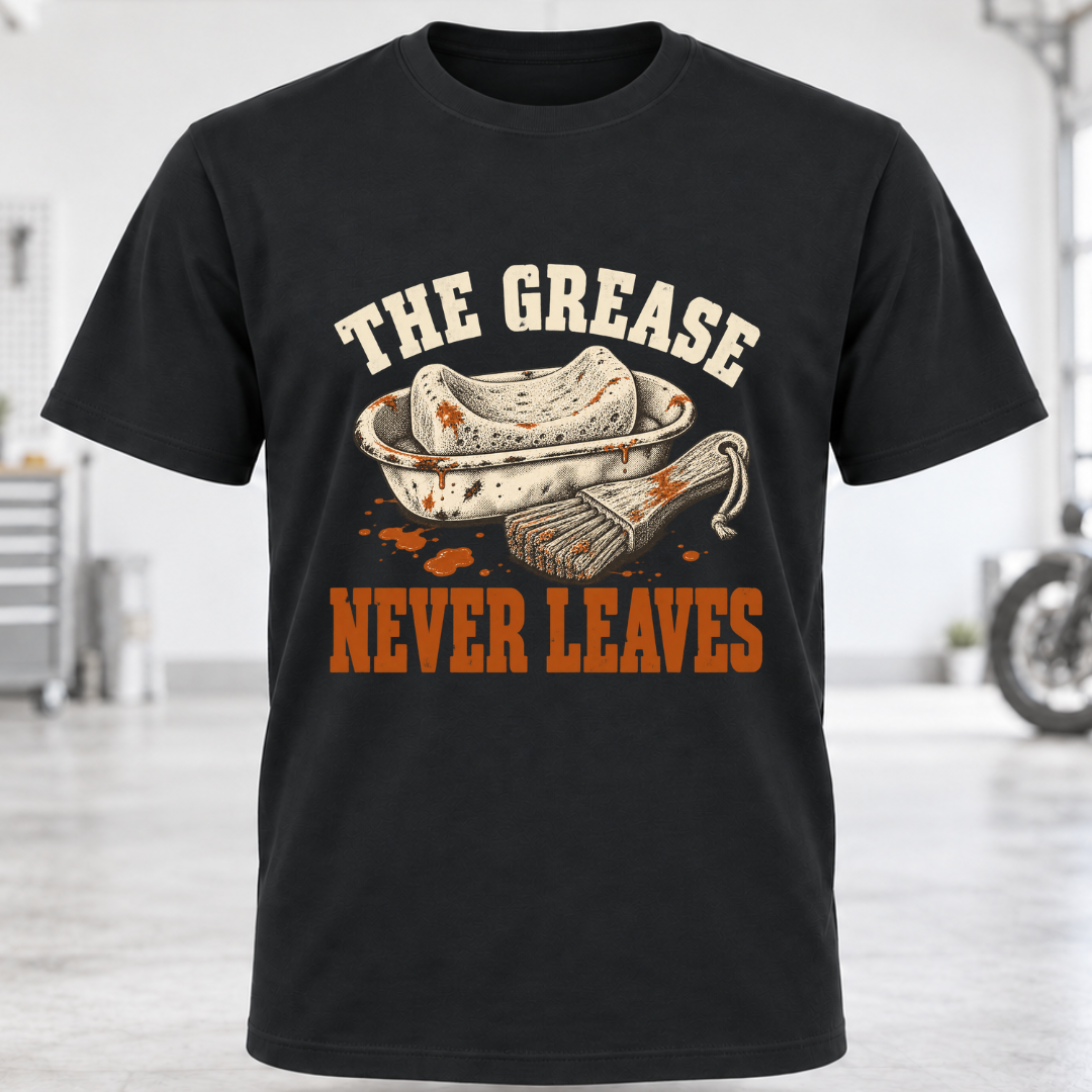 The Grease Never Leaves T-Shirt
