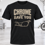 Chrome Won't Save You T-Shirt