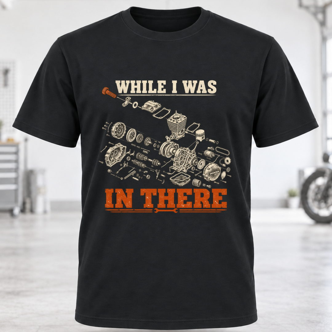 While I Was In There T‑Shirt