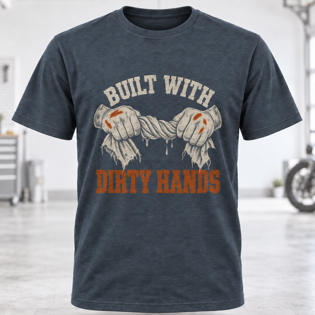 Built With Dirty Hands T-Shirt