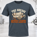 The Grease Never Leaves T-Shirt