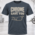 Chrome Won't Save You T-Shirt