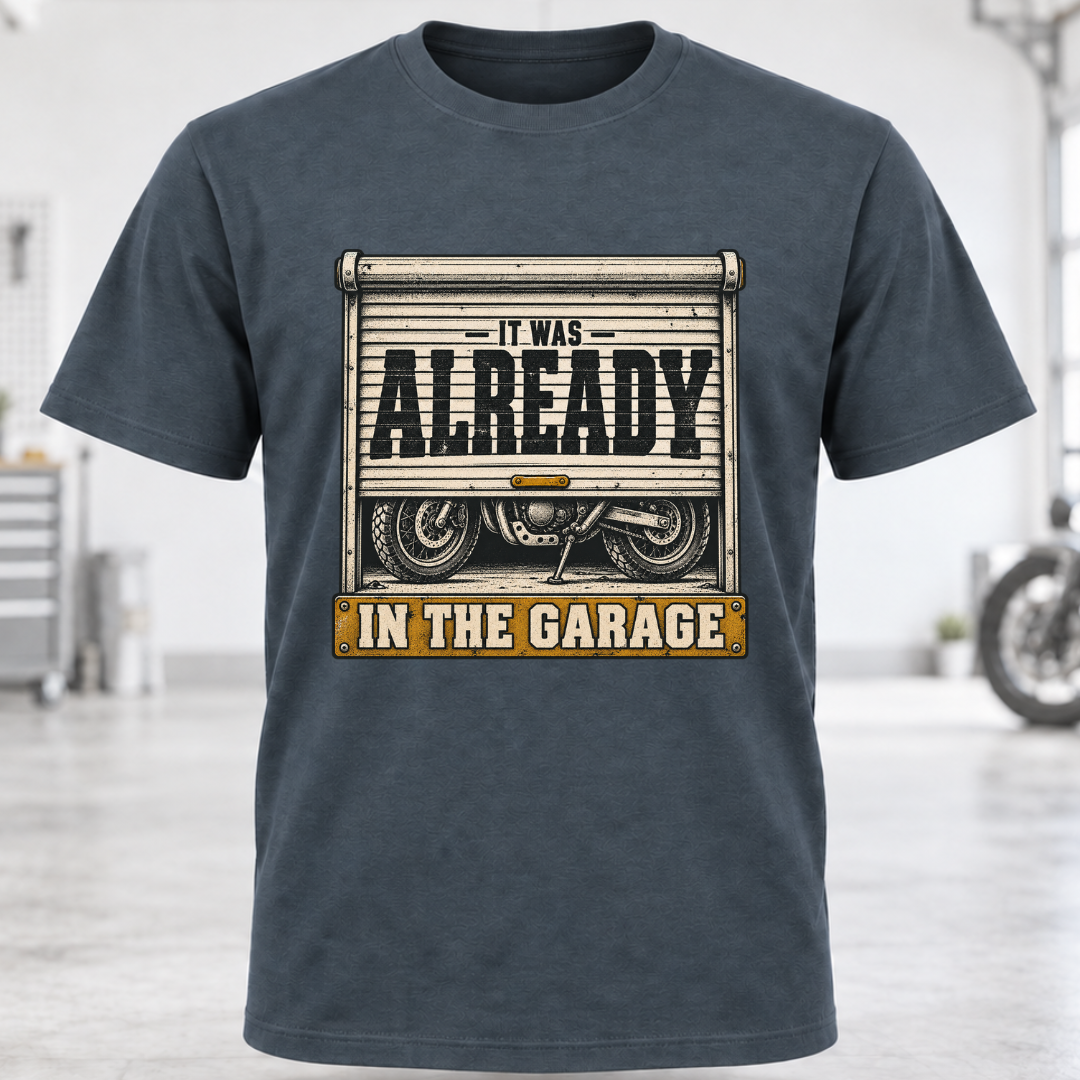 It Was Already In The Garage T-Shirt