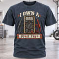 I Own A Multimeter T-Shirt