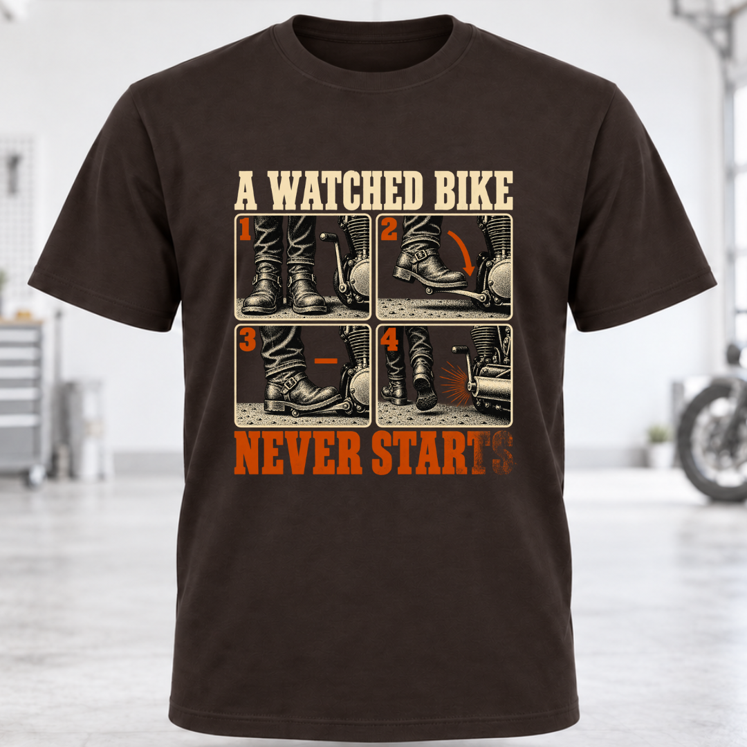 T-Shirt — "A Watched Bike Never Starts"