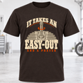 It Takes An Easy-Out T-Shirt