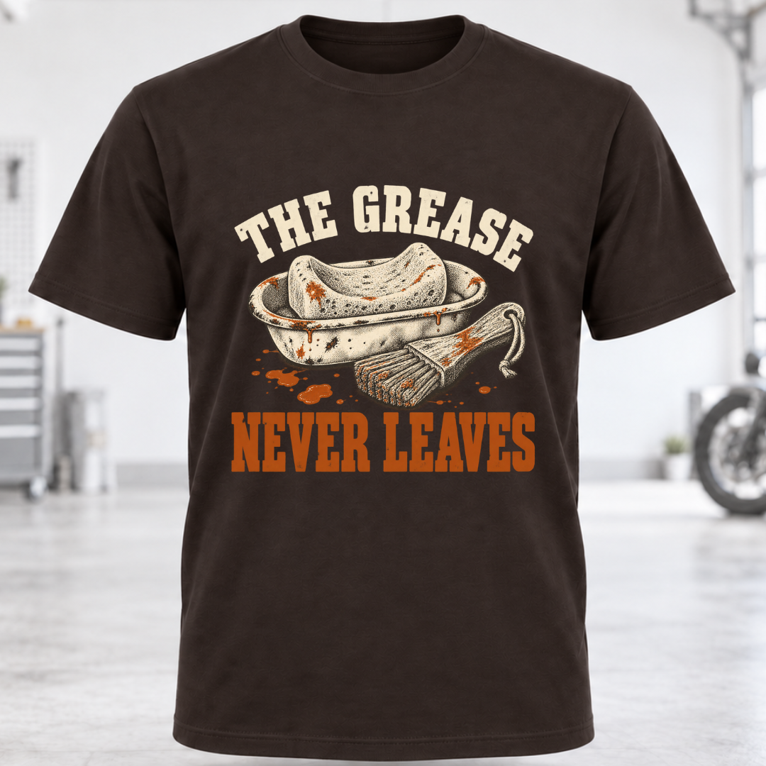 The Grease Never Leaves T-Shirt
